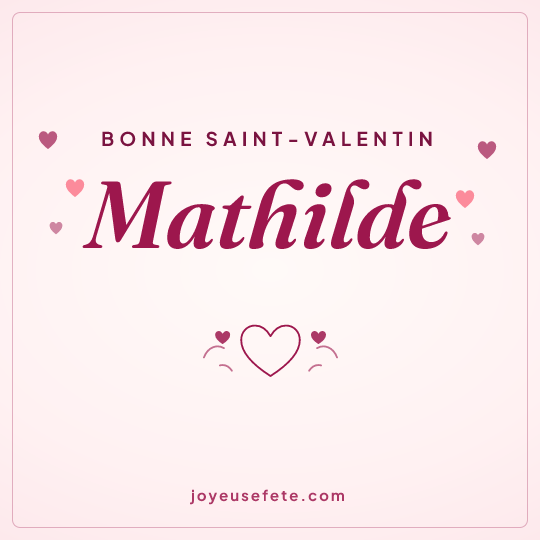Image carrée « Bonne Saint-Valentin Mathilde » pour WhatsApp