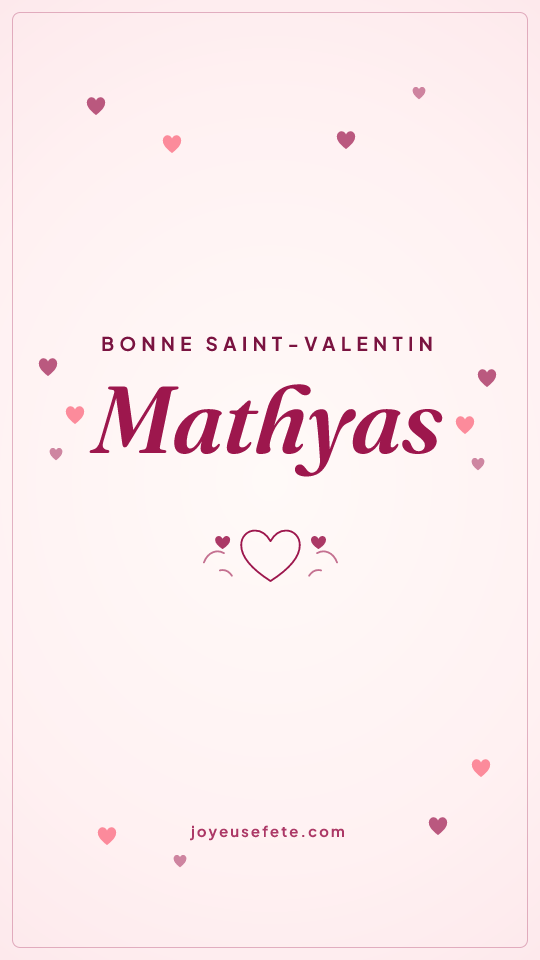 Image « Bonne Saint-Valentin Mathyas » au format story
