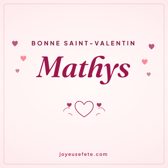 Image carrée « Bonne Saint-Valentin Mathys » pour WhatsApp