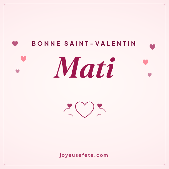 Image carrée « Bonne Saint-Valentin Mati » pour WhatsApp