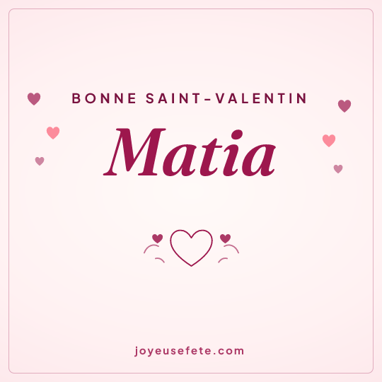 Image carrée « Bonne Saint-Valentin Matia » pour WhatsApp