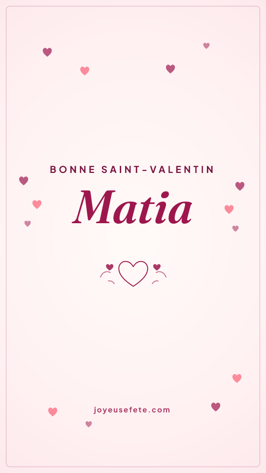 Image « Bonne Saint-Valentin Matia » au format story