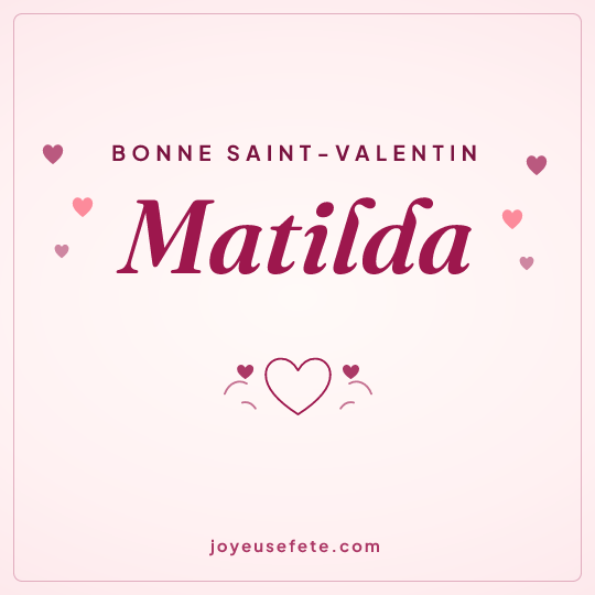 Image carrée « Bonne Saint-Valentin Matilda » pour WhatsApp