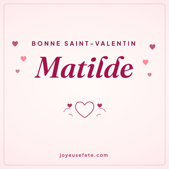 Image carrée « Bonne Saint-Valentin Matilde » pour WhatsApp