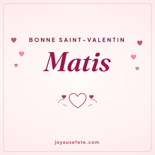 Image carrée « Bonne Saint-Valentin Matis » pour WhatsApp