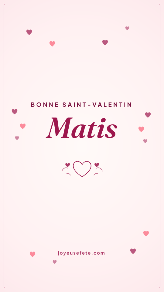 Image « Bonne Saint-Valentin Matis » au format story