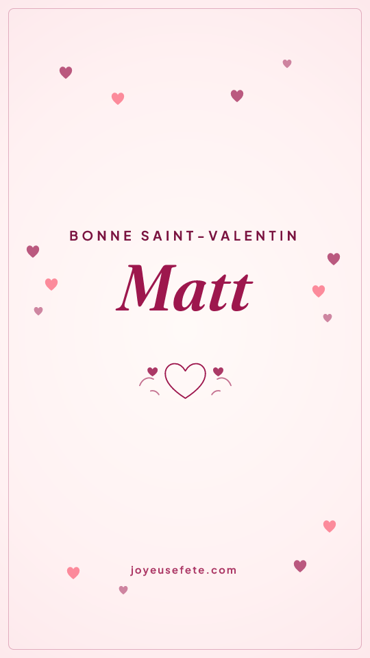 Image « Bonne Saint-Valentin Matt » au format story