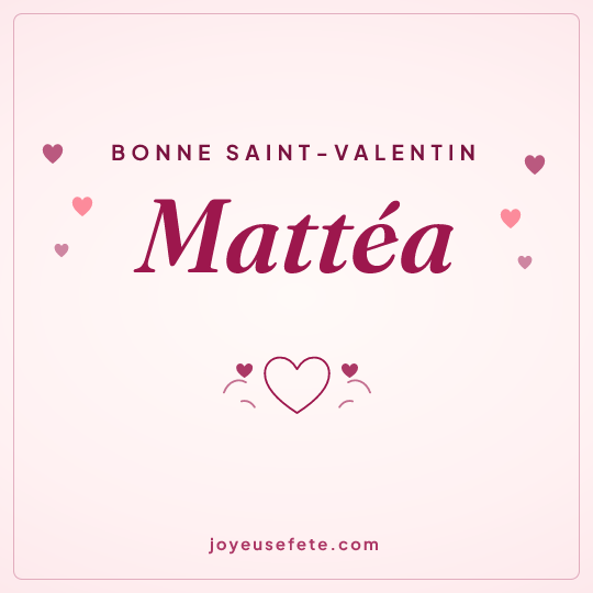 Image carrée « Bonne Saint-Valentin Mattéa » pour WhatsApp