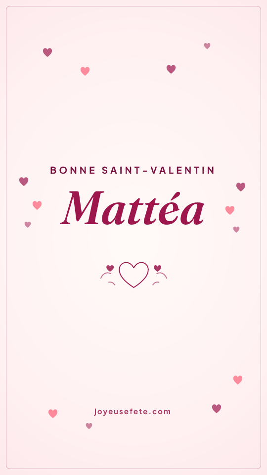 Image « Bonne Saint-Valentin Mattéa » au format story