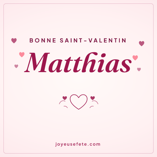 Image carrée « Bonne Saint-Valentin Matthias » pour WhatsApp