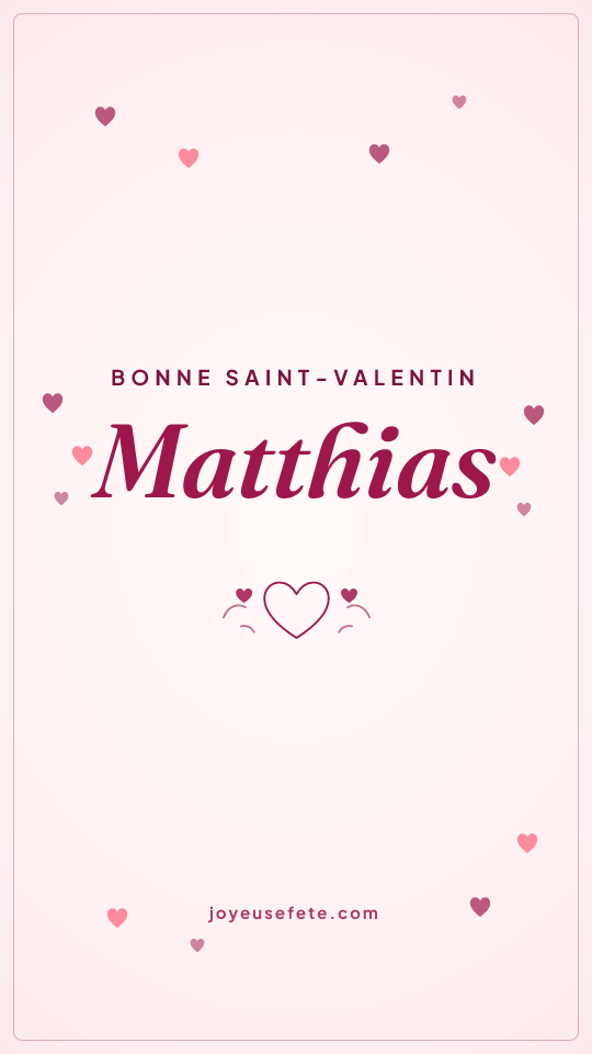 Image « Bonne Saint-Valentin Matthias » au format story