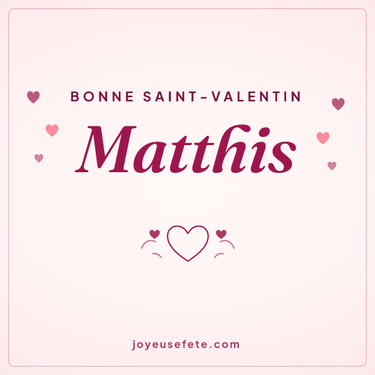 Image carrée « Bonne Saint-Valentin Matthis » pour WhatsApp