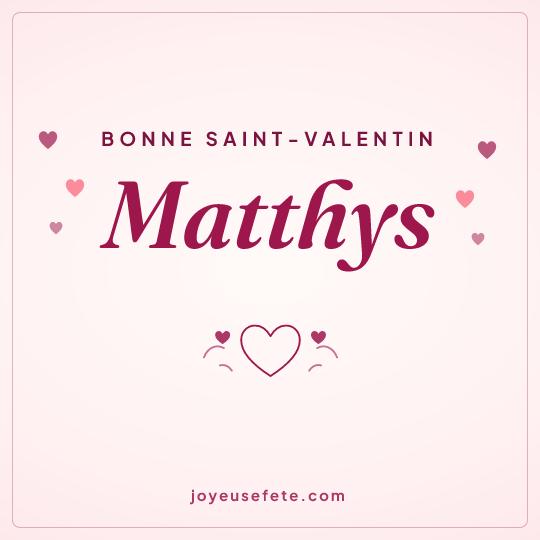 Image carrée « Bonne Saint-Valentin Matthys » pour WhatsApp