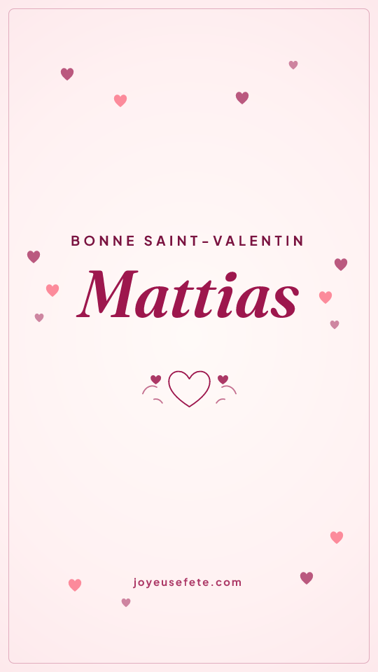 Image « Bonne Saint-Valentin Mattias » au format story