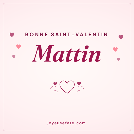 Image carrée « Bonne Saint-Valentin Mattin » pour WhatsApp