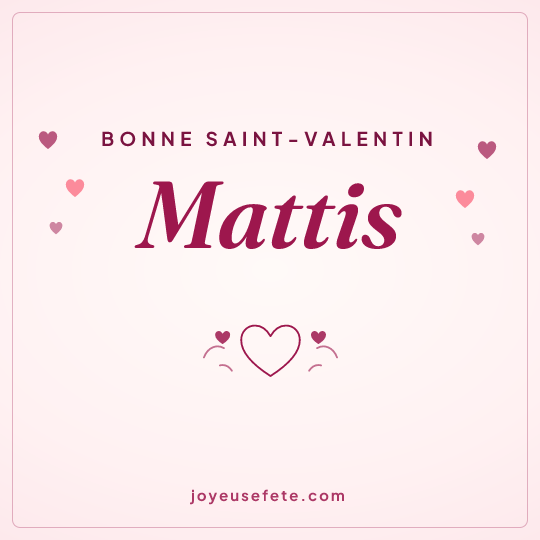 Image carrée « Bonne Saint-Valentin Mattis » pour WhatsApp