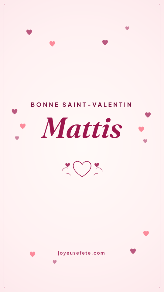 Image « Bonne Saint-Valentin Mattis » au format story
