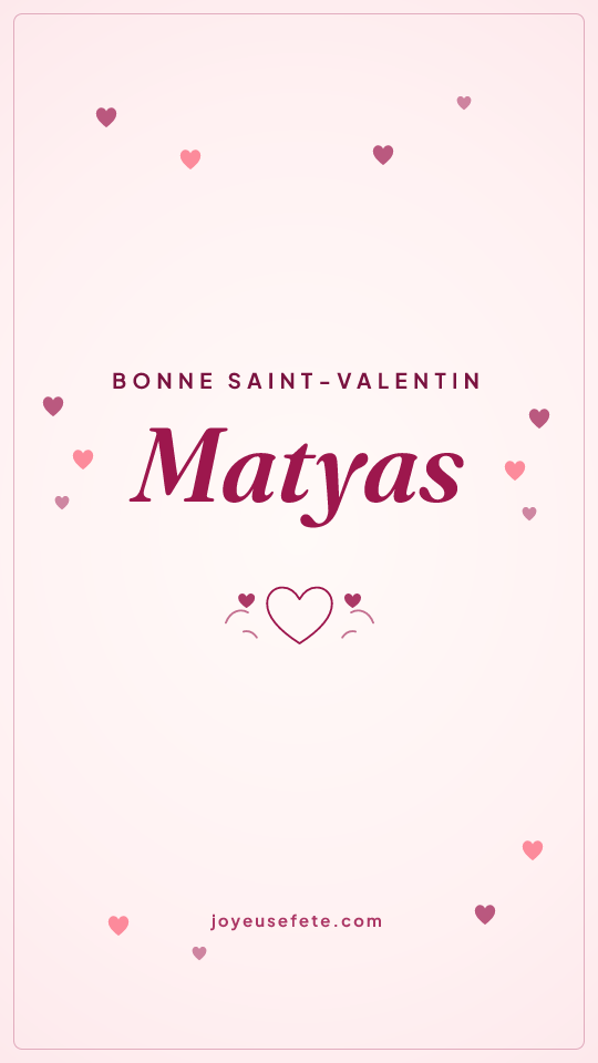Image « Bonne Saint-Valentin Matyas » au format story