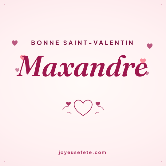 Image carrée « Bonne Saint-Valentin Maxandre » pour WhatsApp