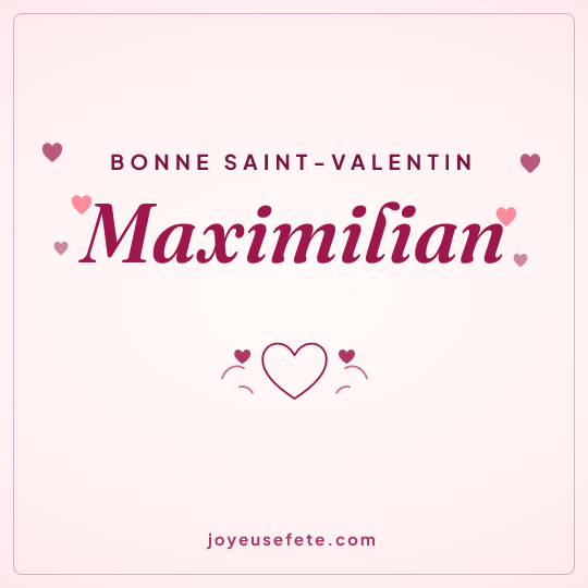 Image carrée « Bonne Saint-Valentin Maximilian » pour WhatsApp