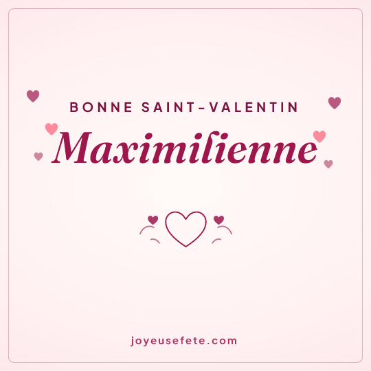 Image carrée « Bonne Saint-Valentin Maximilienne » pour WhatsApp