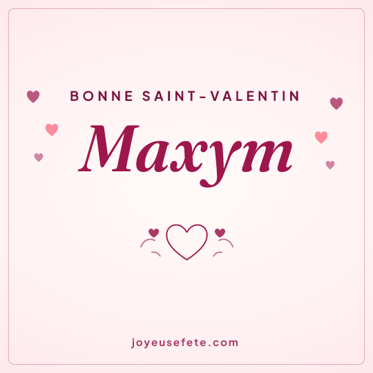 Image carrée « Bonne Saint-Valentin Maxym » pour WhatsApp