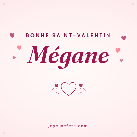 Image carrée « Bonne Saint-Valentin Mégane » pour WhatsApp