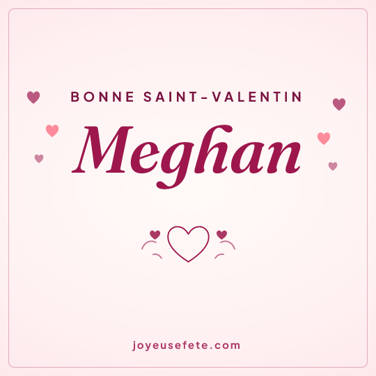 Image carrée « Bonne Saint-Valentin Meghan » pour WhatsApp