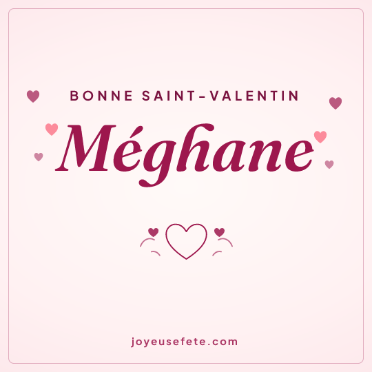 Image carrée « Bonne Saint-Valentin Méghane » pour WhatsApp