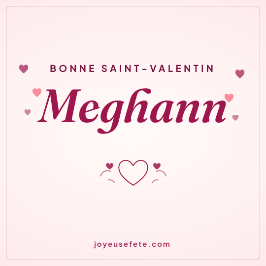 Image carrée « Bonne Saint-Valentin Meghann » pour WhatsApp
