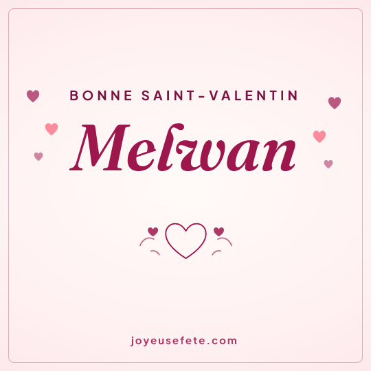 Image carrée « Bonne Saint-Valentin Melwan » pour WhatsApp