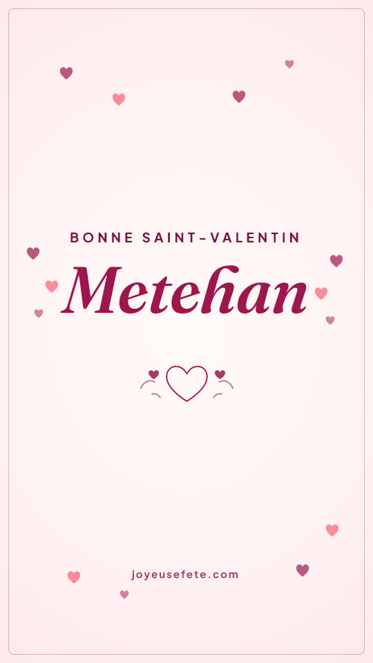 Image « Bonne Saint-Valentin Metehan » au format story
