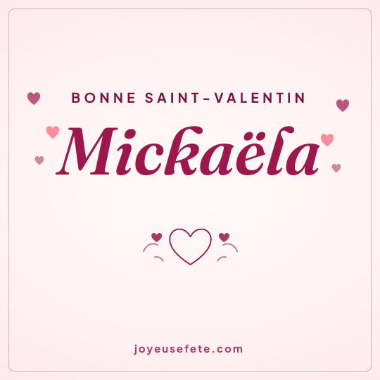 Image carrée « Bonne Saint-Valentin Mickaëla » pour WhatsApp