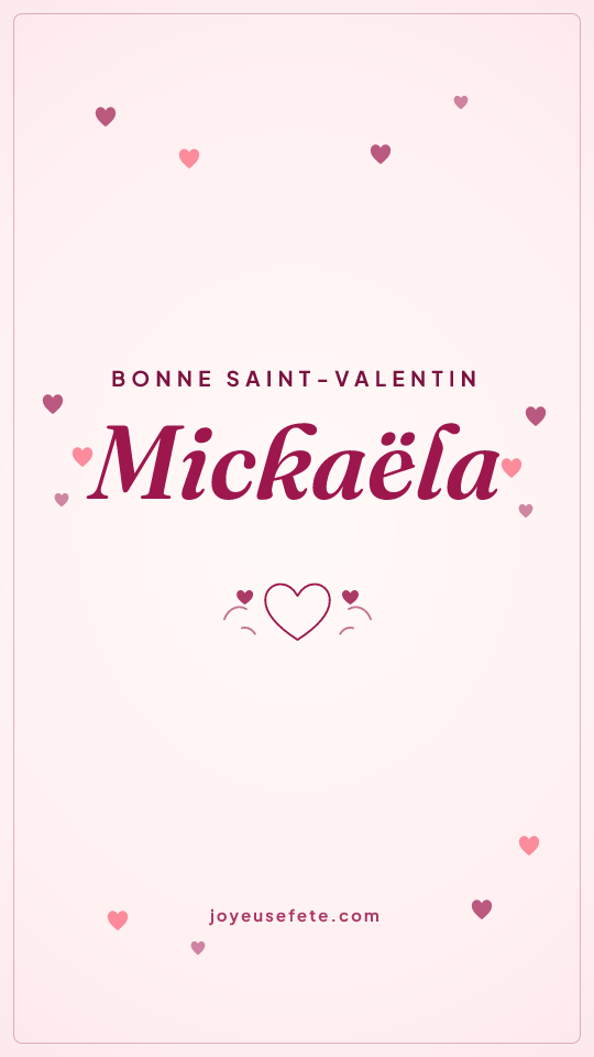 Image « Bonne Saint-Valentin Mickaëla » au format story