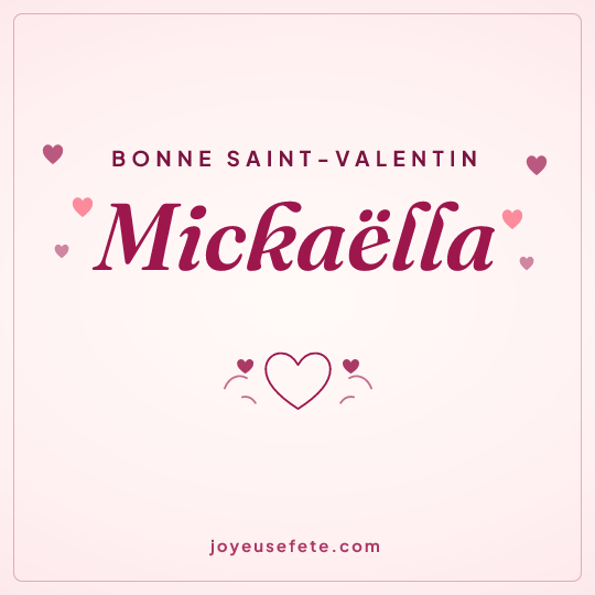 Image carrée « Bonne Saint-Valentin Mickaëlla » pour WhatsApp