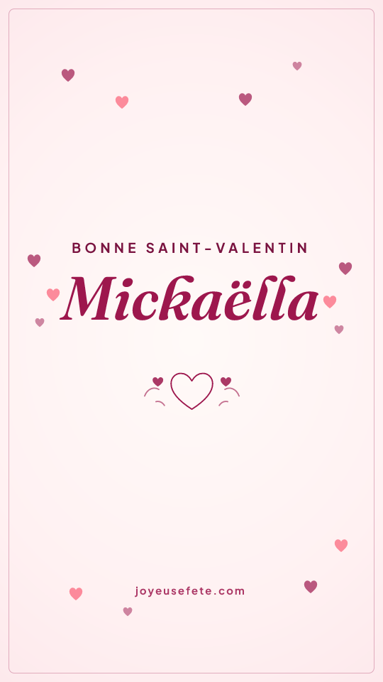 Image « Bonne Saint-Valentin Mickaëlla » au format story