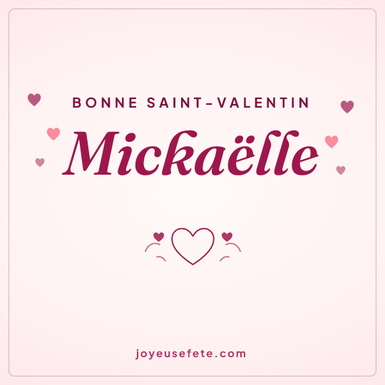 Image carrée « Bonne Saint-Valentin Mickaëlle » pour WhatsApp