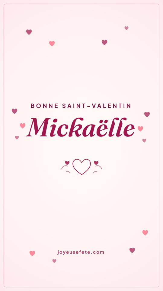Image « Bonne Saint-Valentin Mickaëlle » au format story