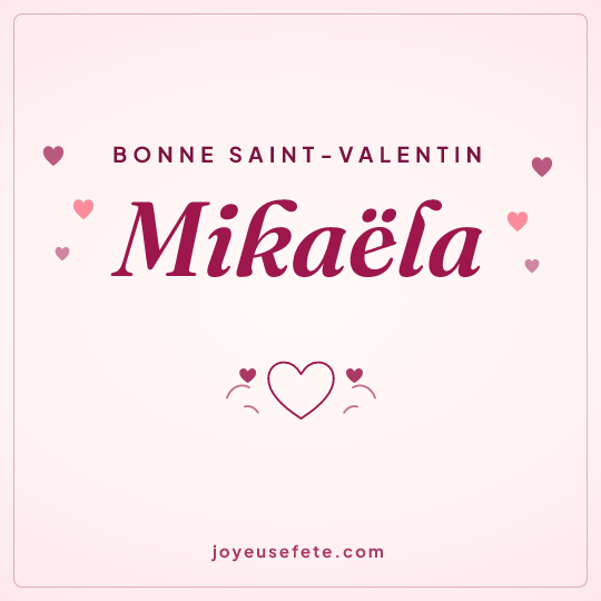 Image carrée « Bonne Saint-Valentin Mikaëla » pour WhatsApp