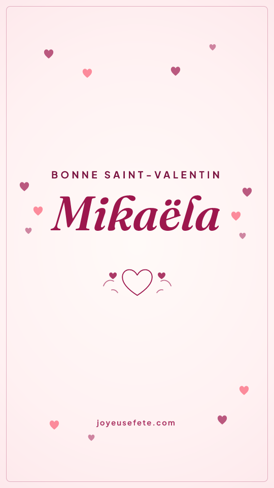 Image « Bonne Saint-Valentin Mikaëla » au format story
