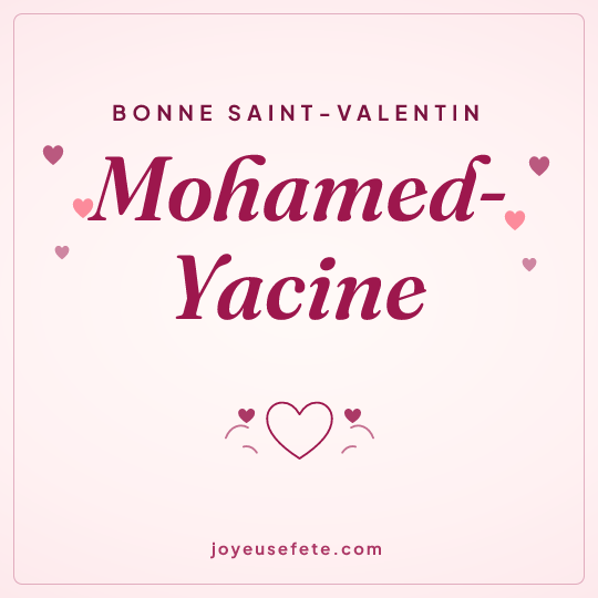 Image carrée « Bonne Saint-Valentin Mohamed-Yacine » pour WhatsApp