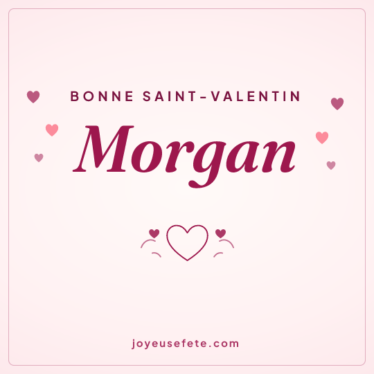 Image carrée « Bonne Saint-Valentin Morgan » pour WhatsApp