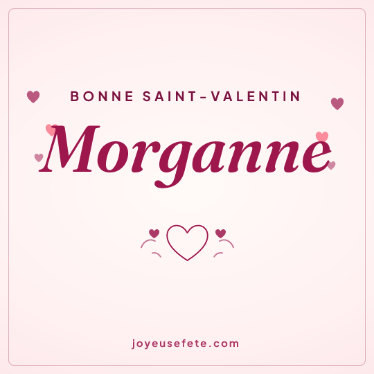 Image carrée « Bonne Saint-Valentin Morganne » pour WhatsApp