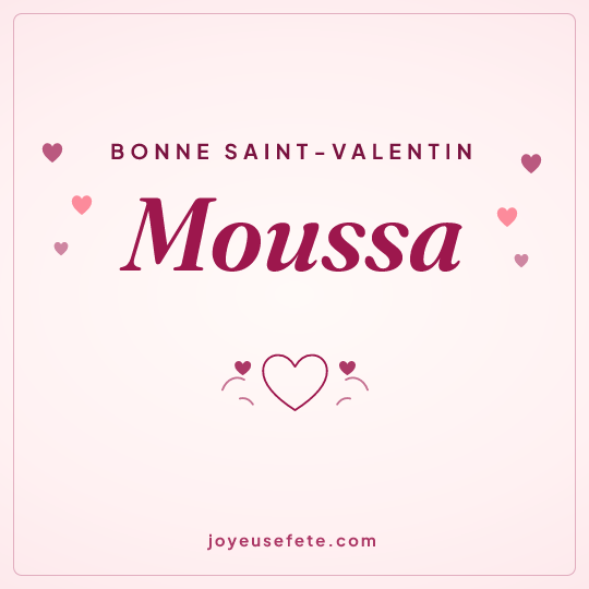 Image carrée « Bonne Saint-Valentin Moussa » pour WhatsApp
