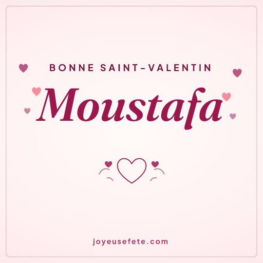 Image carrée « Bonne Saint-Valentin Moustafa » pour WhatsApp