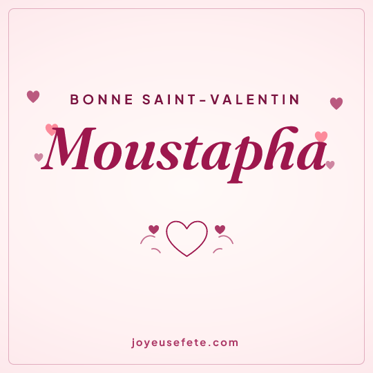 Image carrée « Bonne Saint-Valentin Moustapha » pour WhatsApp
