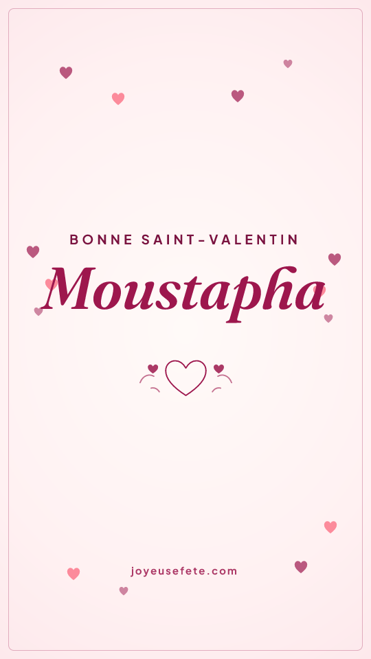 Image « Bonne Saint-Valentin Moustapha » au format story