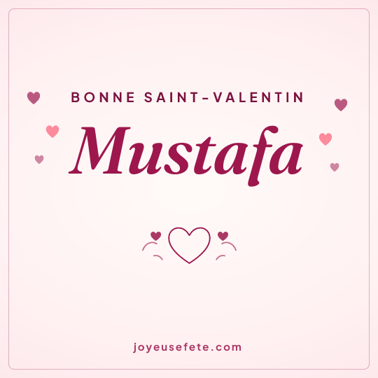 Image carrée « Bonne Saint-Valentin Mustafa » pour WhatsApp