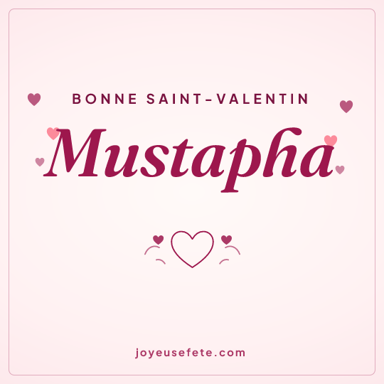 Image carrée « Bonne Saint-Valentin Mustapha » pour WhatsApp