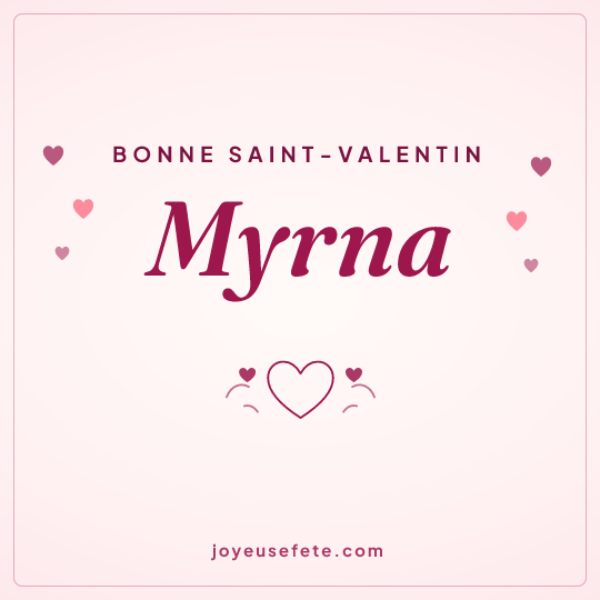 Image carrée « Bonne Saint-Valentin Myrna » pour WhatsApp